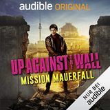 Hörbücher über Deutschland: "Up Against the Wall – Mission Mauerfall"
