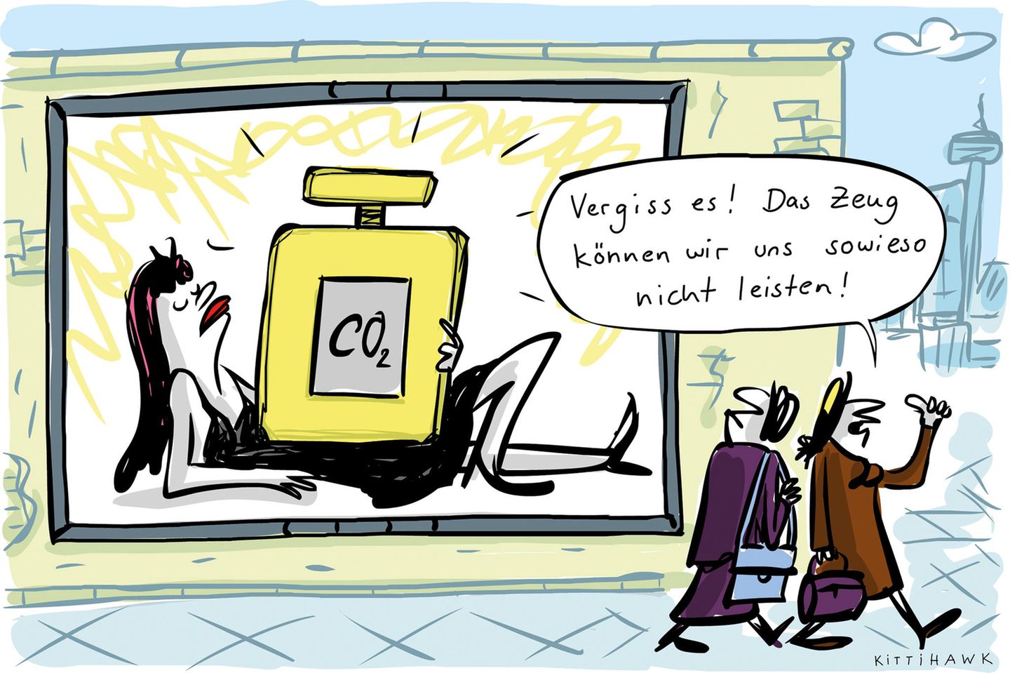 Frauen laufen an Plakat mit Frau und CO2-Parfum vorbei. Passantin: "Vergiss es! Das Zeug können wir uns sowieso nicht leisten!"