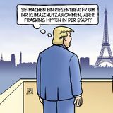 Trump vor dem Eifelturm stehend: "Sie machen ein Riesentheater um ihr Klimaschutzabkommen, aber dann Fracking in der Stadt!"