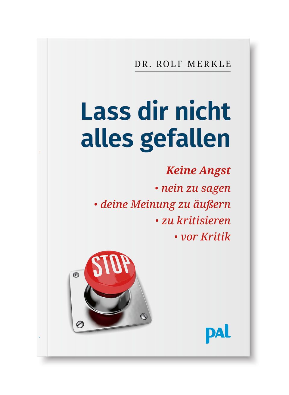 Dr. Rolf Merkle: Lass dir nicht alles gefallen. PAL Verlag, München. 