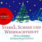 Sterne, Schnee und Weihnachtsduft. Meine schönsten Weihnachtsgeschichten