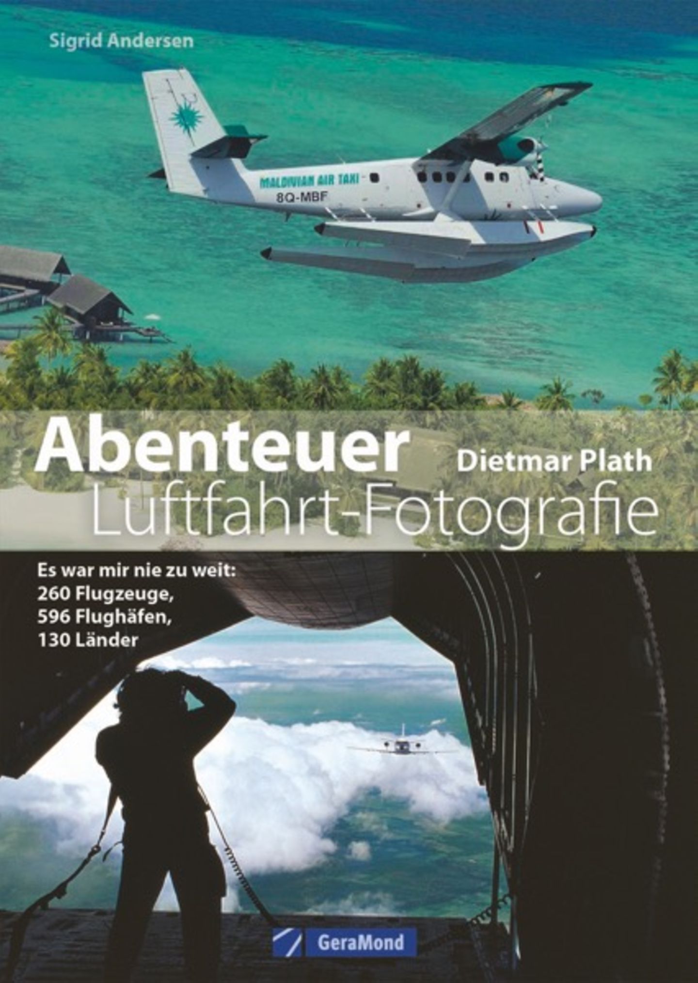 "Abenteuer Luftfahrt-Fotografie" von Dietmar Plath und Sigrid Andersen. Erschienen bei GeraMond, 192 Seiten, Preis: 24,99 Euro.