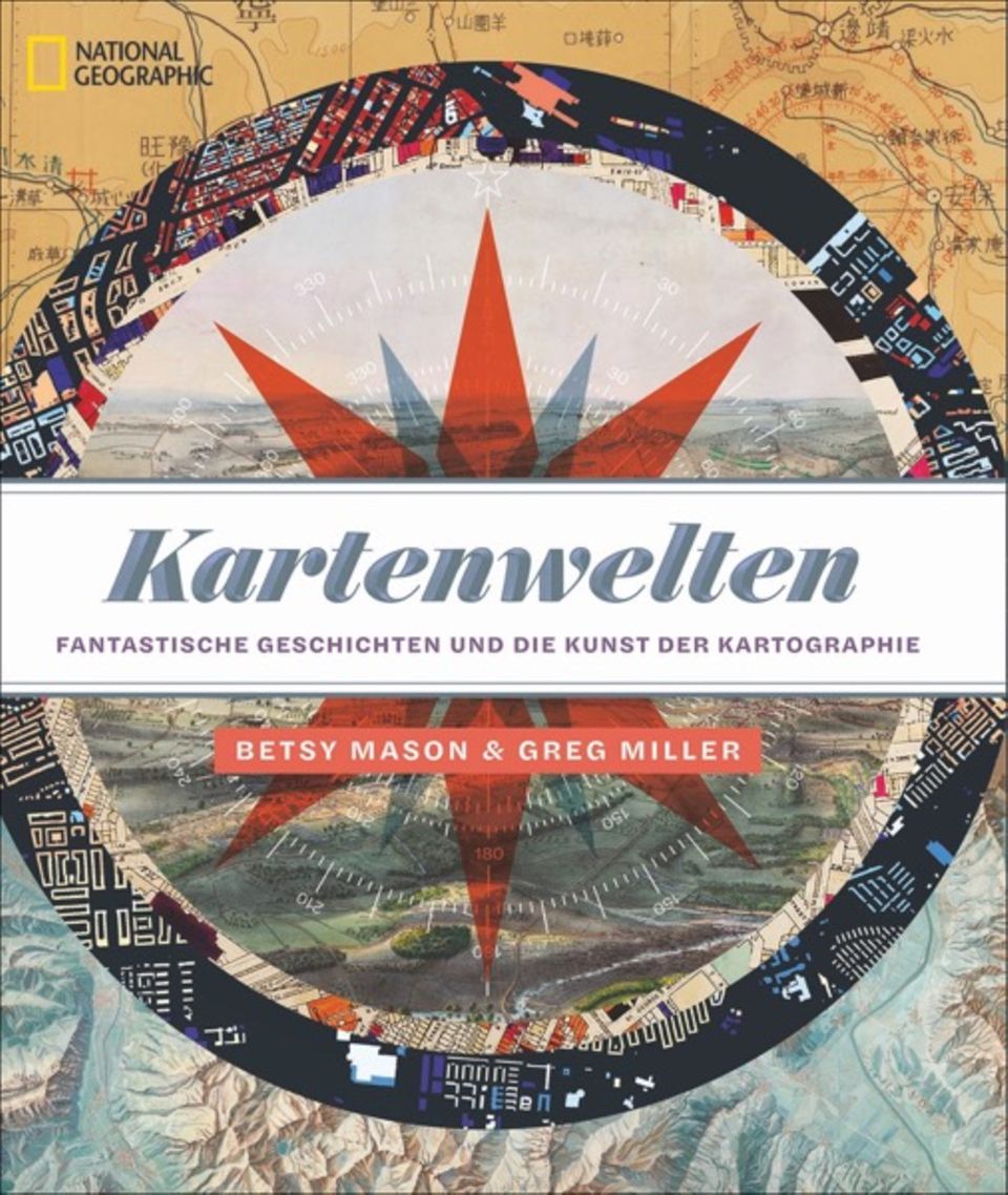 "Kartenwelten" von Betsy Mason und Greg Miller. Erschienen Im National Geographic Verlag, 320 Seiten, Preis: 49,99 Euro.