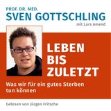 Leben bis zuletzt: Was wir für ein gutes Sterben tun können   "Wir können nichts mehr für Sie tun" - diesen Satz, vor dem sich so viele fürchten, gibt es bei dem Palliativmediziner Sven Gottschling nicht. Sterbenskranken Menschen die verbleibenden Tage, Wochen und Monate und manchmal auch Jahre mit bestmöglicher Lebensqualität zu füllen und den Angehörigen eine anhaltende Erinnerung an das gute Ende eines geliebten Menschen zu bereiten, sieht er als eine der größten Herausforderungen unserer Zeit. Anhand der Geschichte zweier jungen Frauen zeigt Sven Gottschling in einem Bonuskapitel, wie man dem Tod selbst in düsteren Augenblicken das Bedrohliche nehmen kann.  Zum Hörbuch.
