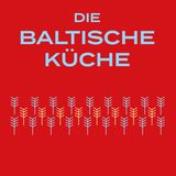 Mehr Rezepte aus Estland, Lettland und Litauen gibt es im Kochbuch: "Die baltische Küche". Von Simon Bajada. Erschienen im DK-Verlag. 224 Seiten. 24,95 Euro.