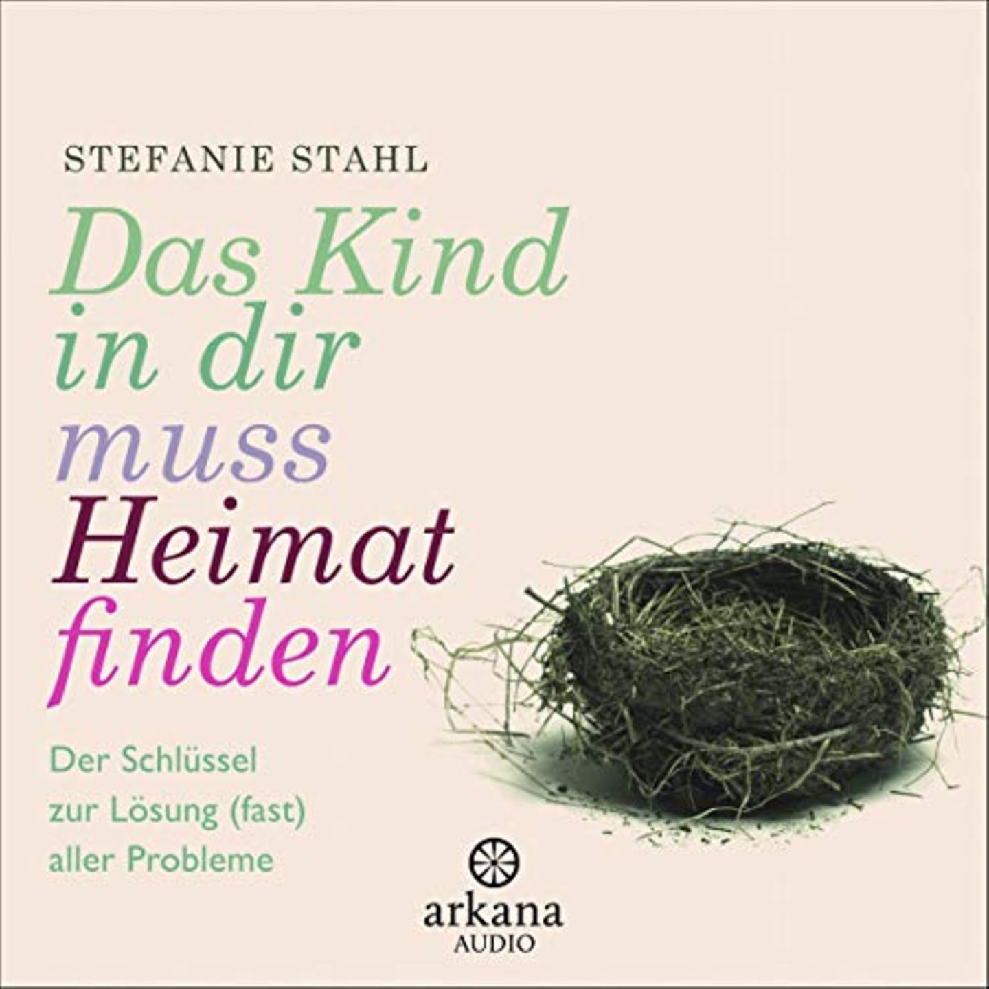Cover Das Kind in dir muss Heimat finden Cover Das Kind in dir muss Heimat finden