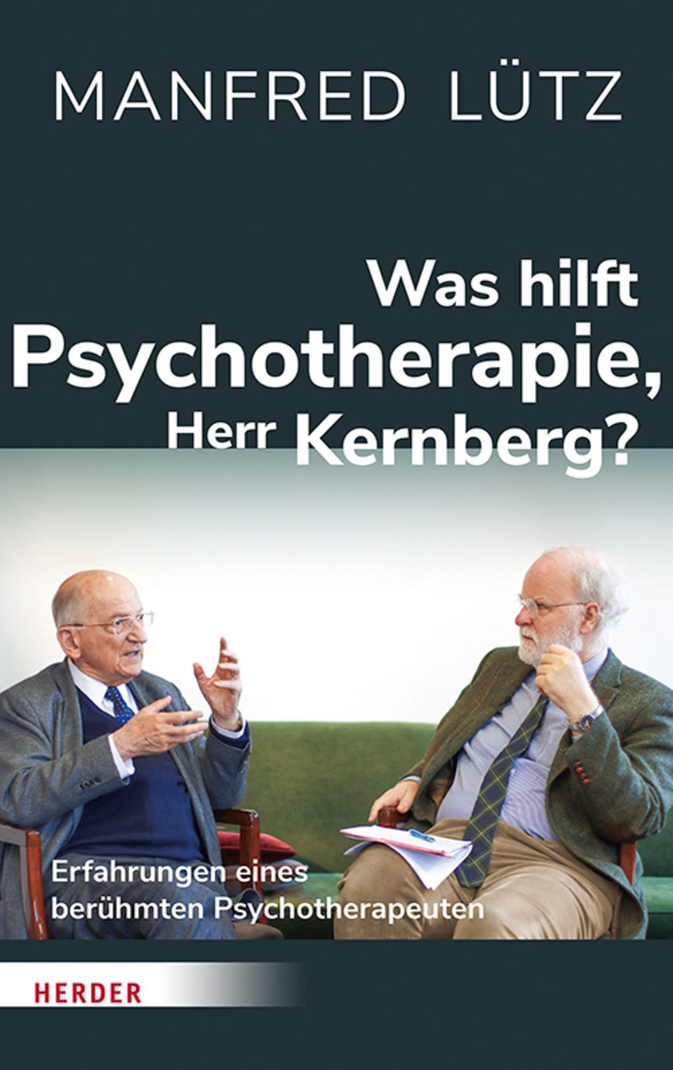 Was hilft Psychotherapie, Herr Kernberg? Was hilft Psychotherapie, Herr Kernberg?