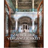 Aus; "Zauber der Vergänglichkeit - Verlassene Villen, Paläste, Hotels und Anwesen" von Michael Kerrigan. Verlag Frederking & Thaler, 224 Seiten, 170 Abbildungen, Preis: 29,99 Euro.