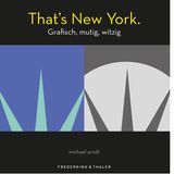 Aus: "That’s New York - Grafisch, skurril, witzig" von Michael Arndt. Erschienen im Verlag Frederking & Thaler, 190 Abbildungebn, Preis: 22,99 Euro.