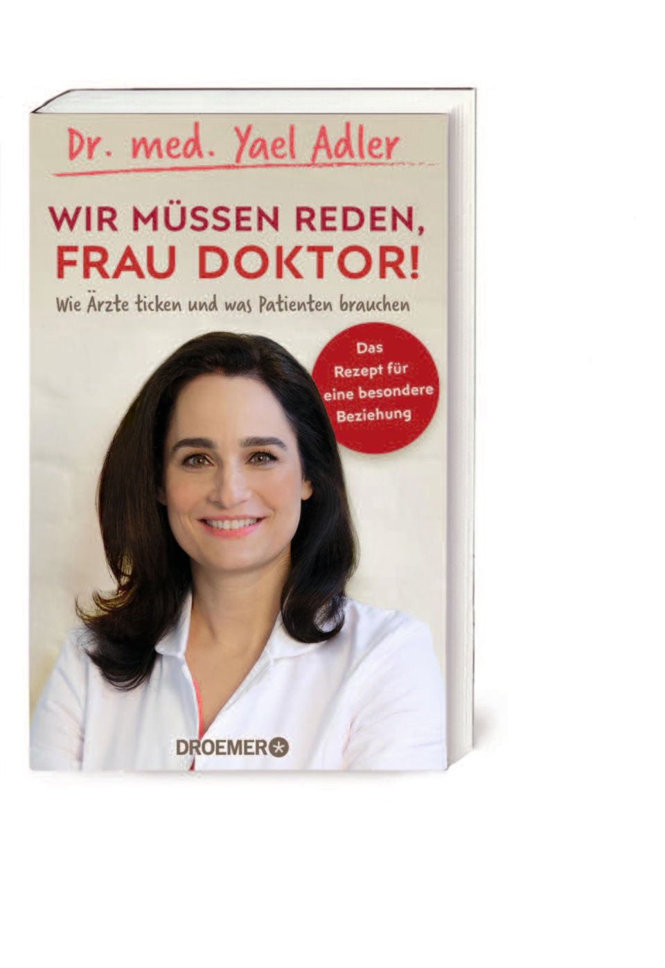 Beziehungsratgeber: Yael Adler: "Wir müssen reden, Frau Doktor! Wie Ärzte ticken und was Patienten brauchen", Droemer, 368 S., 18 Euro