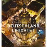 Aus: "Deutschland leuchtet" von Robert Grahn mit Texten von Julia Schattauer. Erschienen im Verlag Frederking & Thaler, 192 Seiten, ca. 170 Abbildungen, Preis: 39,99 Euro.