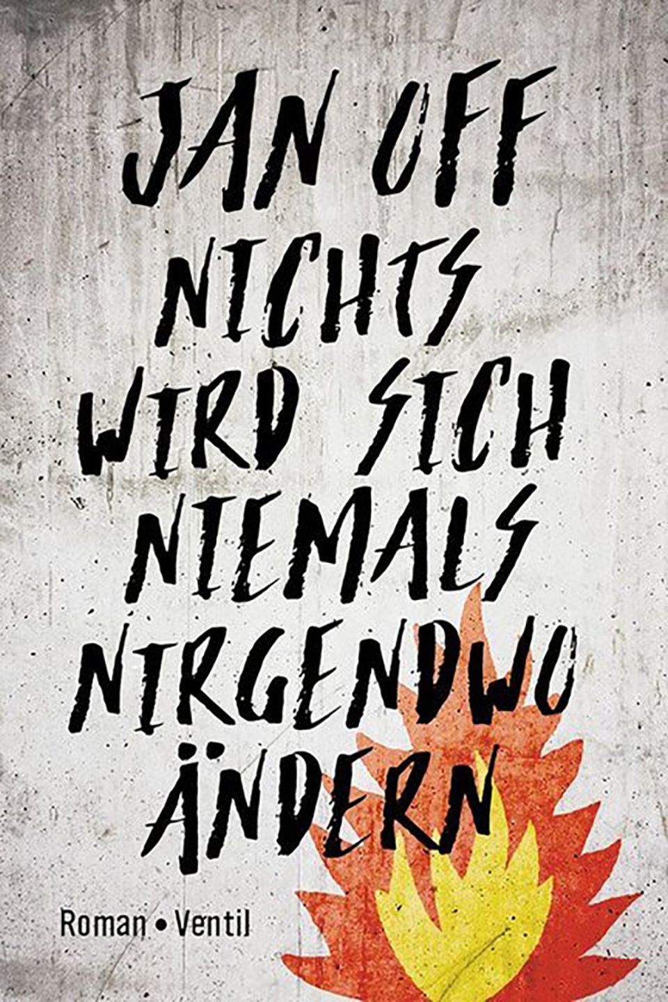 Buchtipp: Jan Offs "Nichts wird sich niemals nirgendwo ändern" Buchtipp: Jan Offs "Nichts wird sich niemals nirgendwo ändern"
